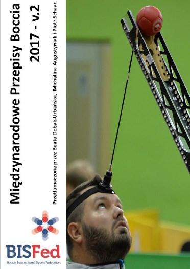 1. Postanowienia ogólne Zawody Bocci Paraolimpijskiej w Polsce rozgrywane są wg. Międzynarodowych Przepisów Boccia BISFed (Boccia International Sport Federation) 2017- v.2. Link: http://polskaboccia.