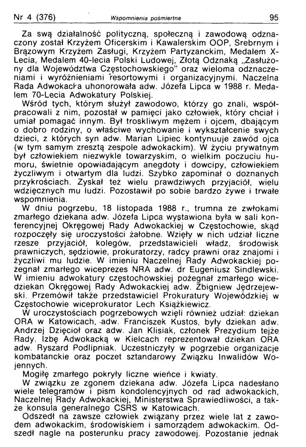 Nr 4 (376) Wspomnienia pośmiertne 95 Za swą działalność polityczną, społeczną i zawodową odznaczony został Krzyżem Oficerskim i Kawalerskim OOP, Srebrnym i Brązowym Krzyżem Zasługi, Krzyżem