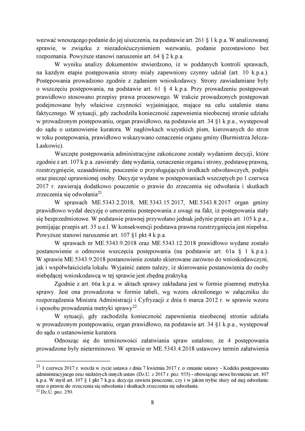 wezwać wnoszącego podanie do jej uiszczenia, na podstawie art. 261 1 k.p.a. W analizowanej sprawie, w związku z niezadośćuczynieniem wezwaniu, podanie pozostawiono bez rozpoznania.