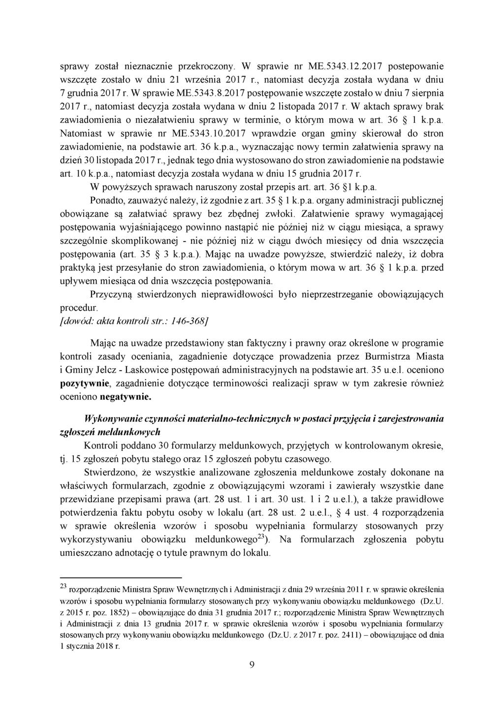 sprawy został nieznacznie przekroczony. W sprawie nr ME.5343.12.2017 postepowanie wszczęte zostało w dniu 21 września 2017 r., natomiast decyzja została wydana w dniu 7 grudnia 2017 r. W sprawie ME.