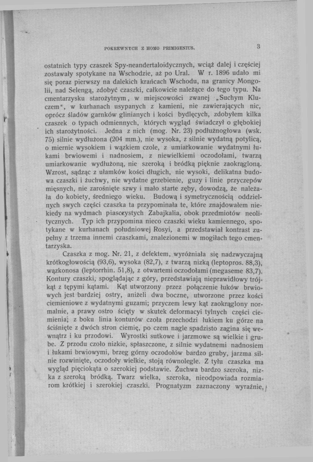 POKREWNYCH Z HOMO PRIMIGENITIS. 3 ostatnich typy czaszek Spy-neandertaloidycznych, wciąż dalej i częściej zostawały spotykane na Wschodzie, aż po Ural. W r.