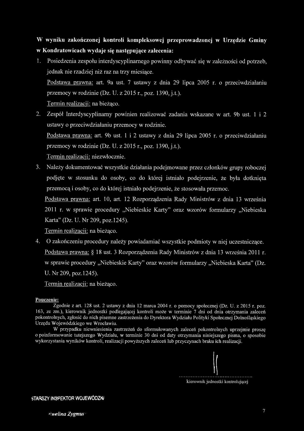 o przeciwdziałaniu przemocy w rodzinie (Dz. U. z 2015 r., poz. 1390, j.t.). Termin realizacji: na bieżąco. 2. Zespół Interdyscyplinarny powinien realizować zadania wskazane w art. 9b ust.