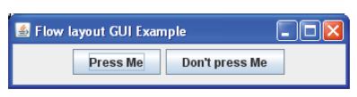 Główna metoda renderowania GUI w każdym przykładzie jest pomijana ze względu na zwięzłość. Przykład drugi Rysunek pokazuje ramkę JFrame zawierającą dwa przyciski ustawione przez menedżera FlowLayout.