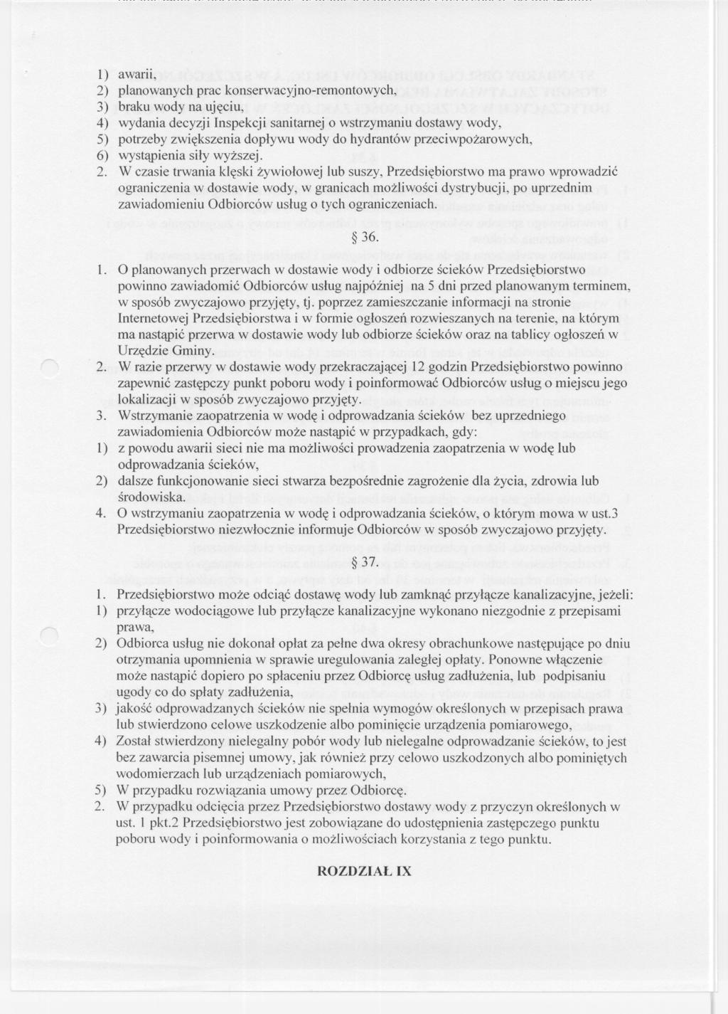 1) awarn, 2) planowanych prac konserwacyjno-remontowych, 3) braku wody na ujeciu, 4) wydania decyzji Inspekcji sanitarnej o wstrzymaniu dostawy wody, 5) potrzeby zwiekszenia doplywu wody do hydrantów