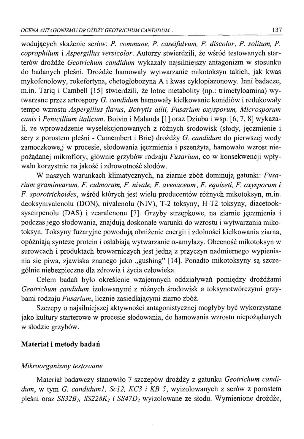 OCENA ANTAGONIZMU DROŻDŻY GEOTRICHUM CANDIDUM.. 137 wodujących skażenie serów: P. commune, P. caseifulvum, P. discolor, P. solitum, P. coprophilum i Aspergillus versicolor.