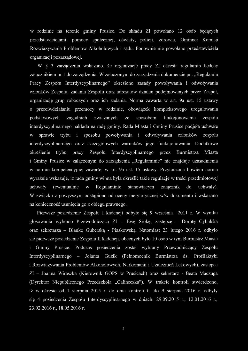 Ponownie nie powołano przedstawiciela organizacji pozarządowej. W 3 zarządzenia wskazano, że organizację pracy ZI określa regulamin będący załącznikiem nr 1 do zarządzenia.