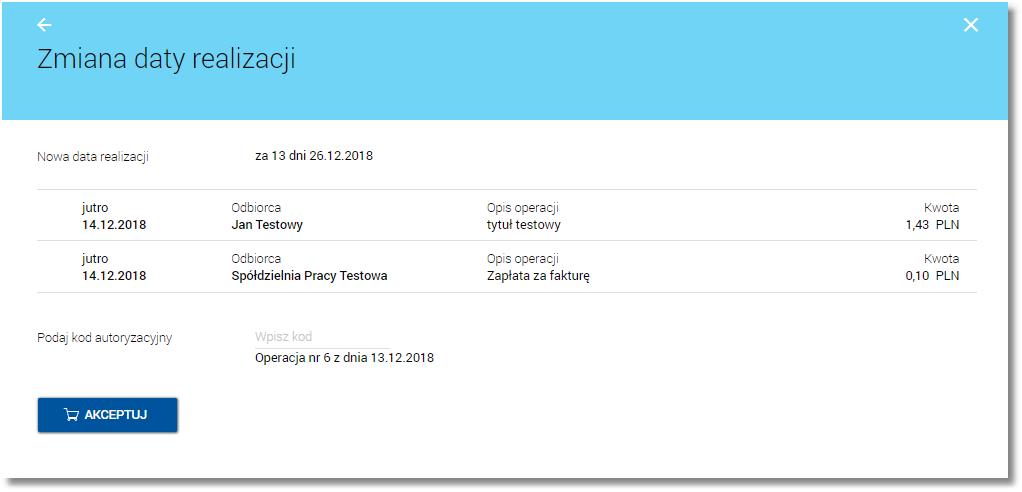 zmiany daty realizacji wymagana jest autoryzacja za pomocą dostępnej dla użytkownika metody autoryzacji zleceń.