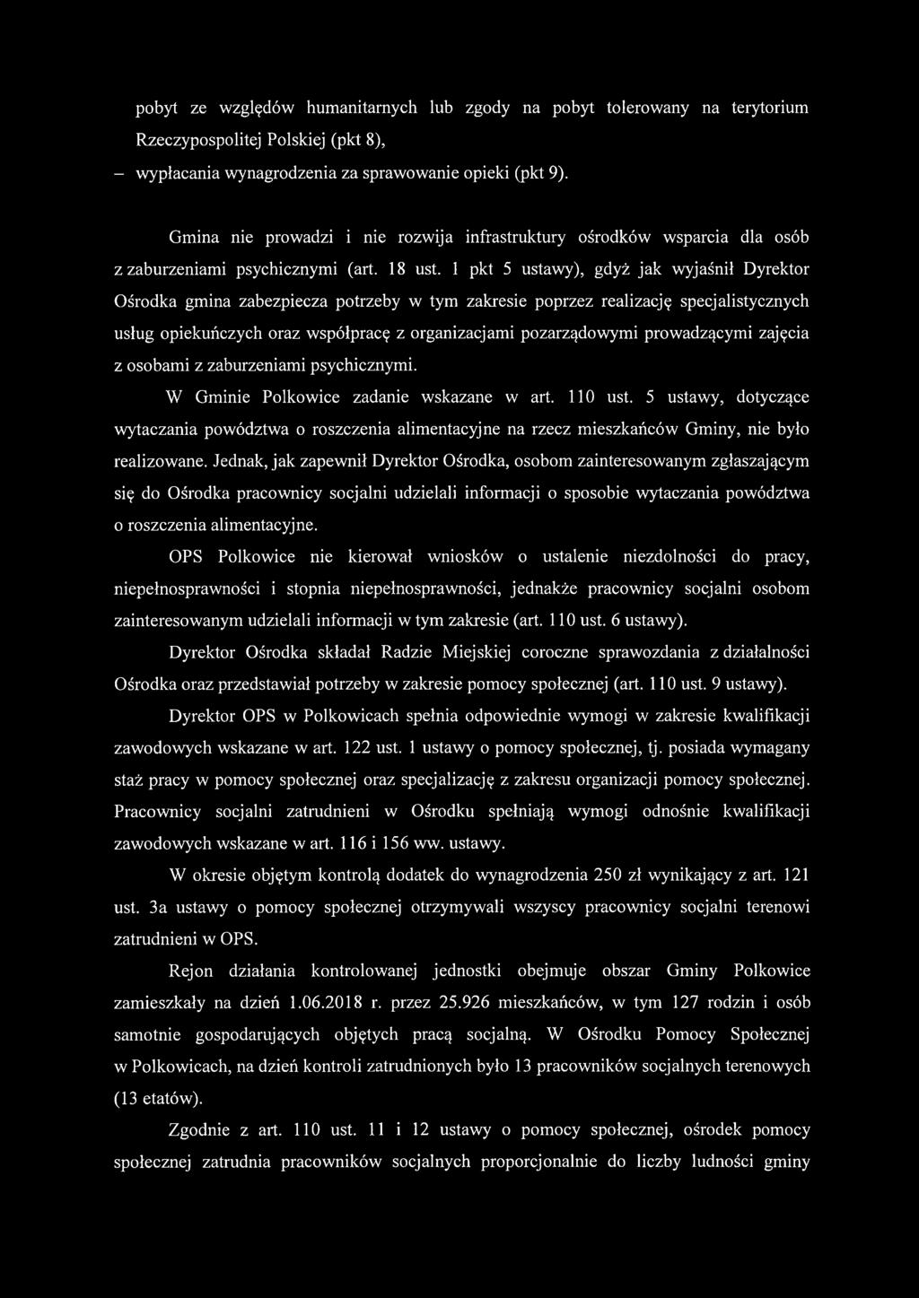 1 pkt 5 ustawy), gdyż jak wyjaśnił Dyrektor Ośrodka gmina zabezpiecza potrzeby w tym zakresie poprzez realizację specjalistycznych usług opiekuńczych oraz współpracę z organizacjami pozarządowymi