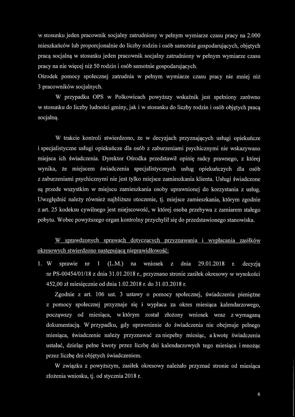 więcej niż 50 rodzin i osób samotnie gospodarujących. Ośrodek pomocy społecznej zatrudnia w pełnym wymiarze czasu pracy nie mniej niż 3 pracowników socjalnych.