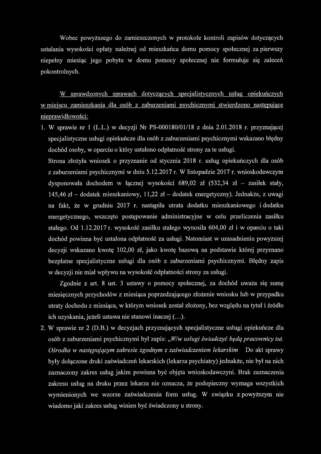 W sprawdzonych sprawach dotyczących specjalistycznych usług opiekuńczych w miejscu zamieszkania dla osób z zaburzeniami psychicznymi stwierdzono następujące nieprawidłowości: 1. W sprawie nr 1 (L.