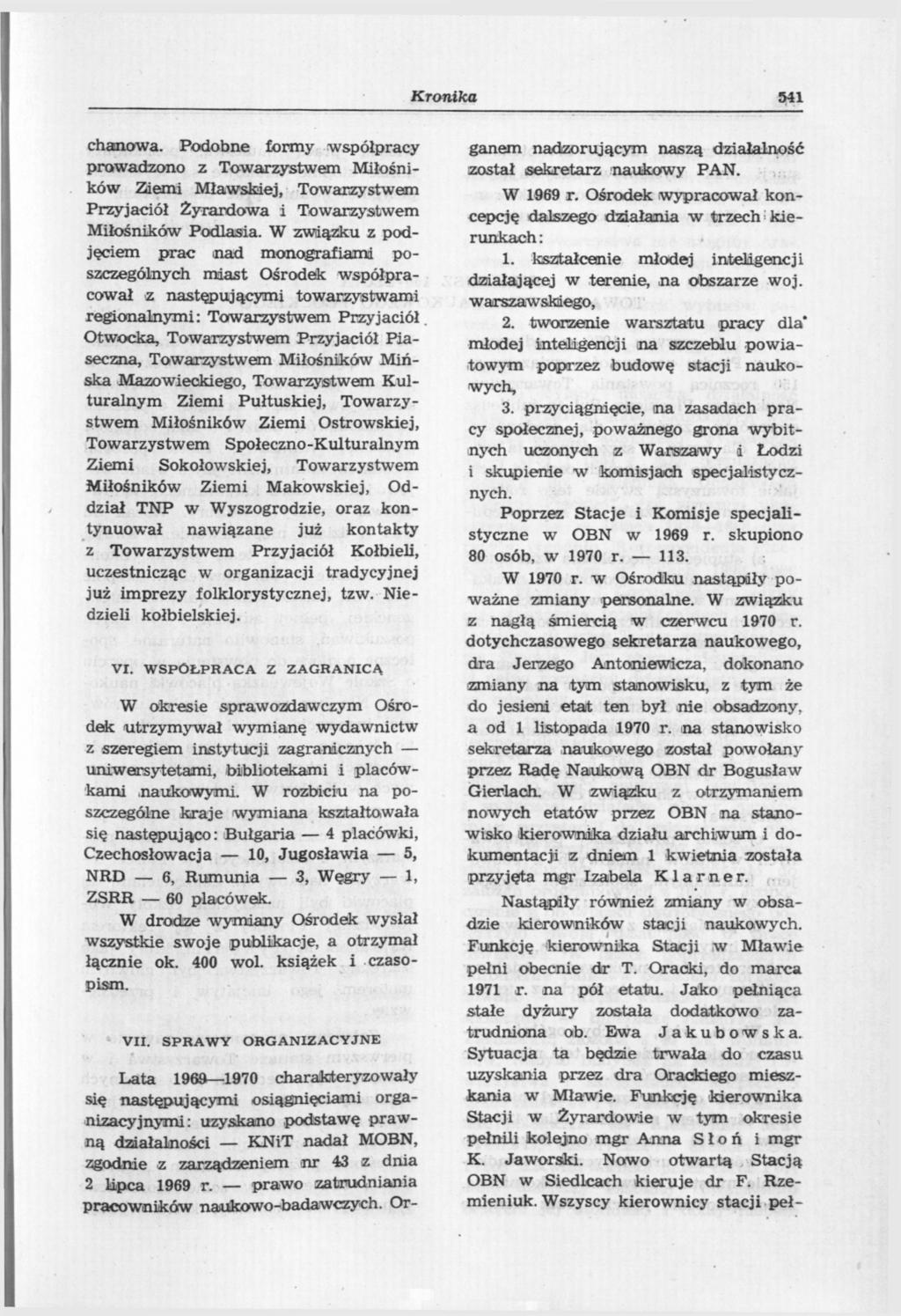 Kranika 541 chanowa. Podobne formy współpracy prowadzono z Towarzystwem Miłośników Ziemi Mławskiej, Towarzystwem Przyjaciół Żyrardowa i Towarzystwem Miłośników Podlasia.