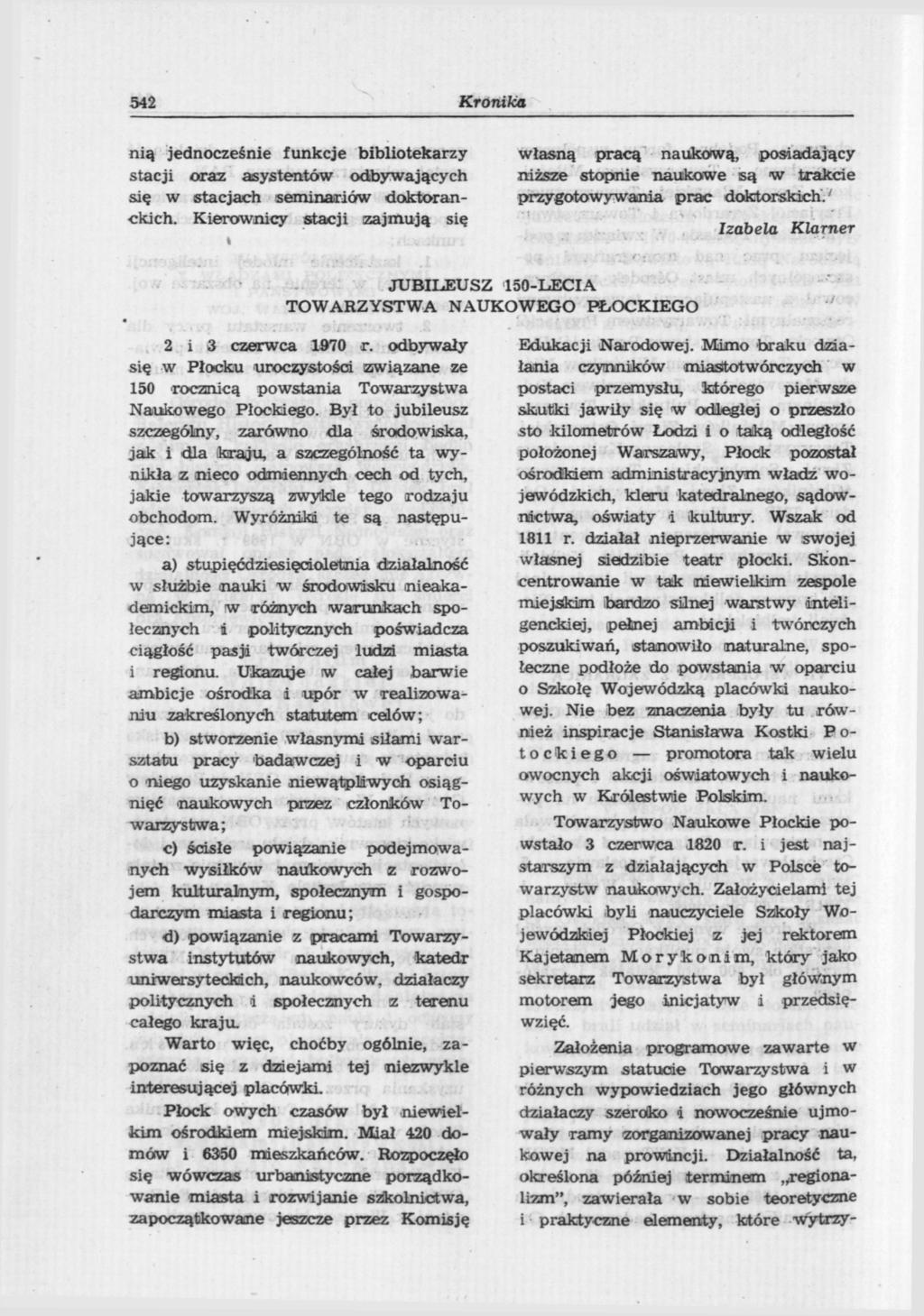 542 Kronika nią jednocześnie funkcje bibliotekarzy stacji oraz asystentów odbywających się w stacjach seminariów doktoranckich.