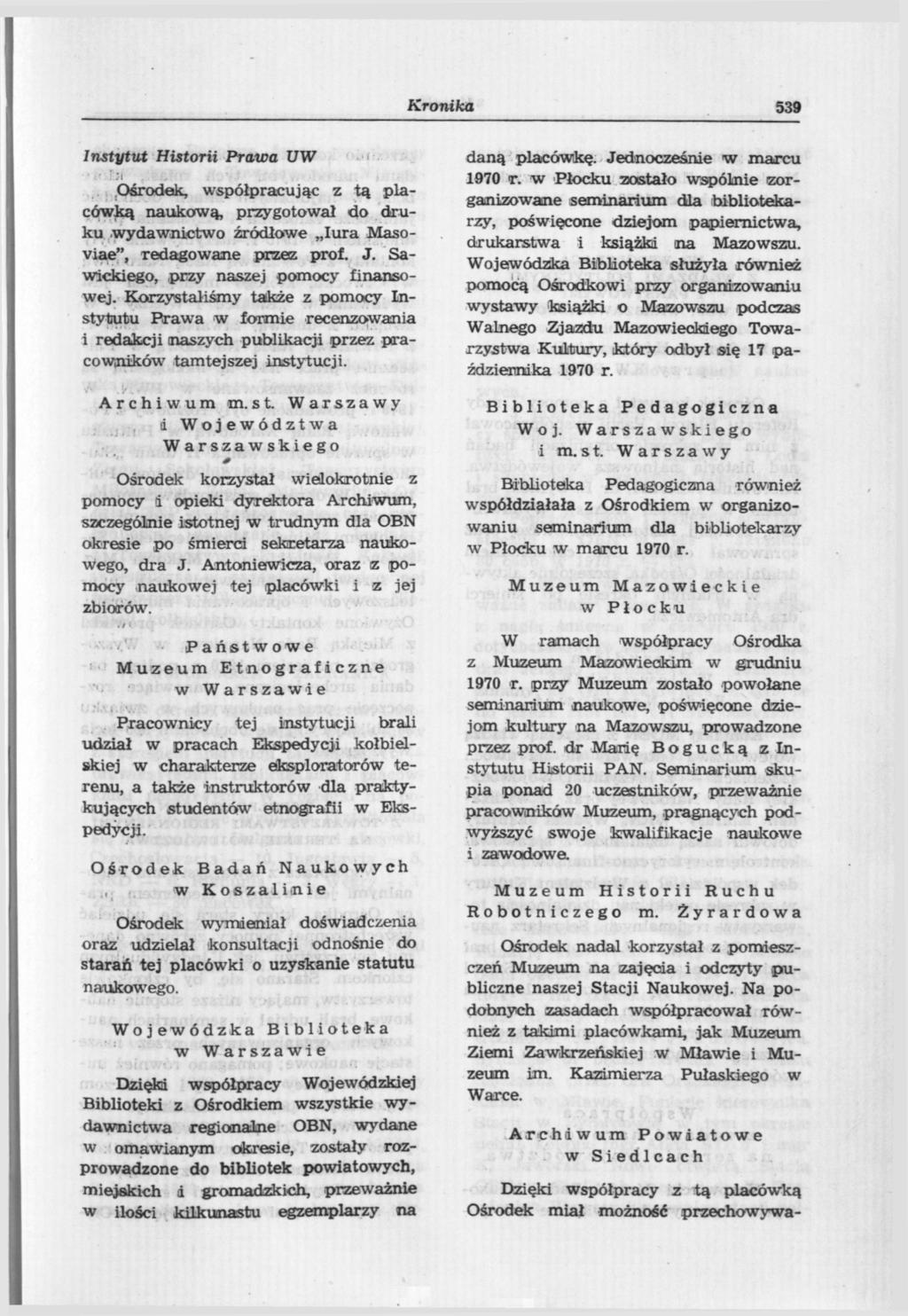 Kronika 539 Instytut Historii Prawa UW Ośrodek, współpracując z tą placówką naukową, przygotował do druku wydawnictwo źródłowe Iura Masoviae", redagowane przez prof. J.