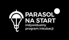 REGULAMIN INKUBACJI PRZEDSIĘBIORSTW W RAMACH PROJEKTU pt. PARASOL NA START - INDYWIDUALNY PROGRAM INKUBACJI - ETAP II ROZDZIAŁ I: INFORMACJE OGÓLNE 1. Podstawa, cele i założenia Projektu 1.