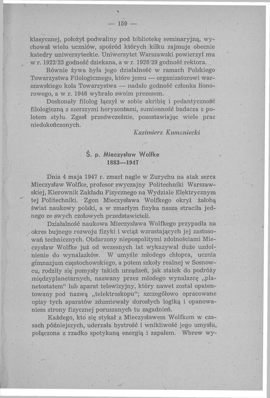 159 klasycznej, położył podwalmy pod bibliotekę seminaryjną, wychowali wielu uczniów, spośród których kilku zajmuje obecnie katedry uniwersyteckie. Uniwersytet Warszawski powierzył mu wr.