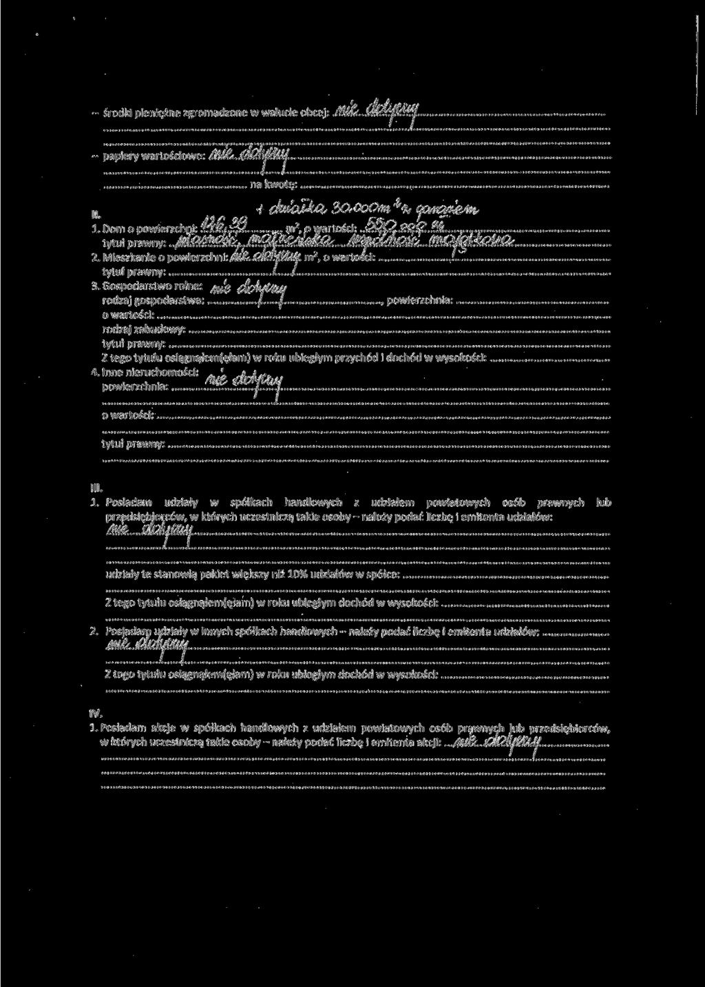 f - środki pieniężne zgromadzone w walucie obcej:./^v - papiery wartościowe: /i na kwotę: i ćk&ałsjtćl 3o,ooO.n^b M 1. Dom o powierzchni: :fafe/^j w m2 o wartości:.. $2..W?&..'..$ 2.