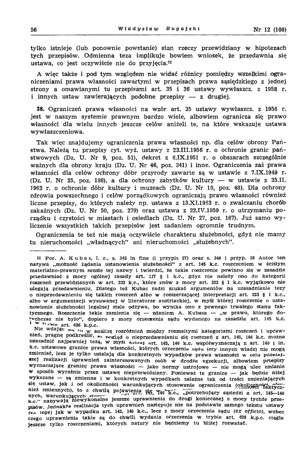 56 Władysław Bugajski Nr 12 (108) tylko istnieje (lub ponownie pow stanie) stan rzeczy przew idziany w hipotezach tych przepisów.