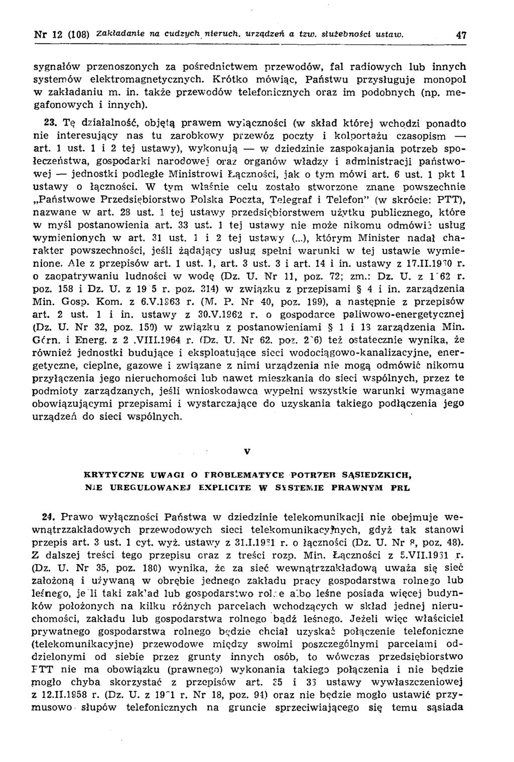 Nr 12 (108) Z akładanie na cu d zych nieruch, urzą d zeń a tzw. służebności ustaw. 47 sygnałów przenoszonych za pośrednictw em przewodów, fal radiow ych lub innych system ów elektrom agnetycznych.