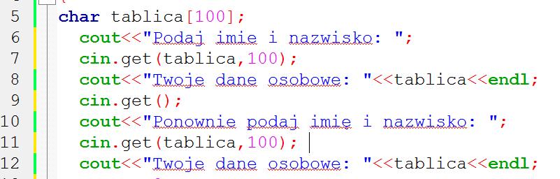 Tablica znaków Funkcja get( ) - może działać podobnie jak getline, z tą różnicą, że znak nowego wiersza nie jest odrzucany tylko pozostaje w kolejce wejściowej.