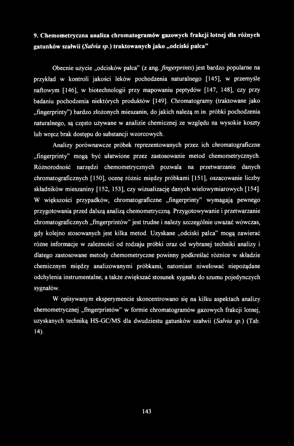 9. Chemometryczna analiza chromatogramów gazowych frakcji lotnej dla różnych gatunków szałwii (Safoia sp.) traktowanych jako odciski palca Obecnie użycie odcisków palca (z ang.