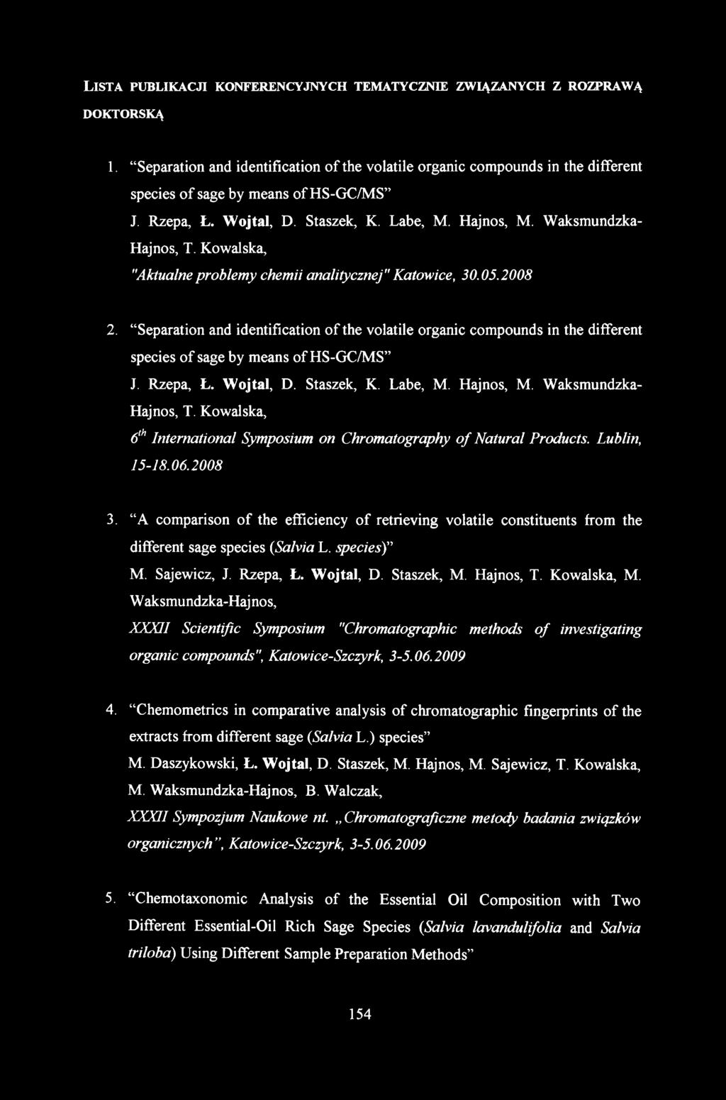 DOKTORSKĄ 1. Separation and identification of the volatile organie compounds in the different species o f sage by means of HS-GC/MS J. Rzepa, Ł. Wojtal, D. Staszek, K. Labe, M. Hajnos, M.