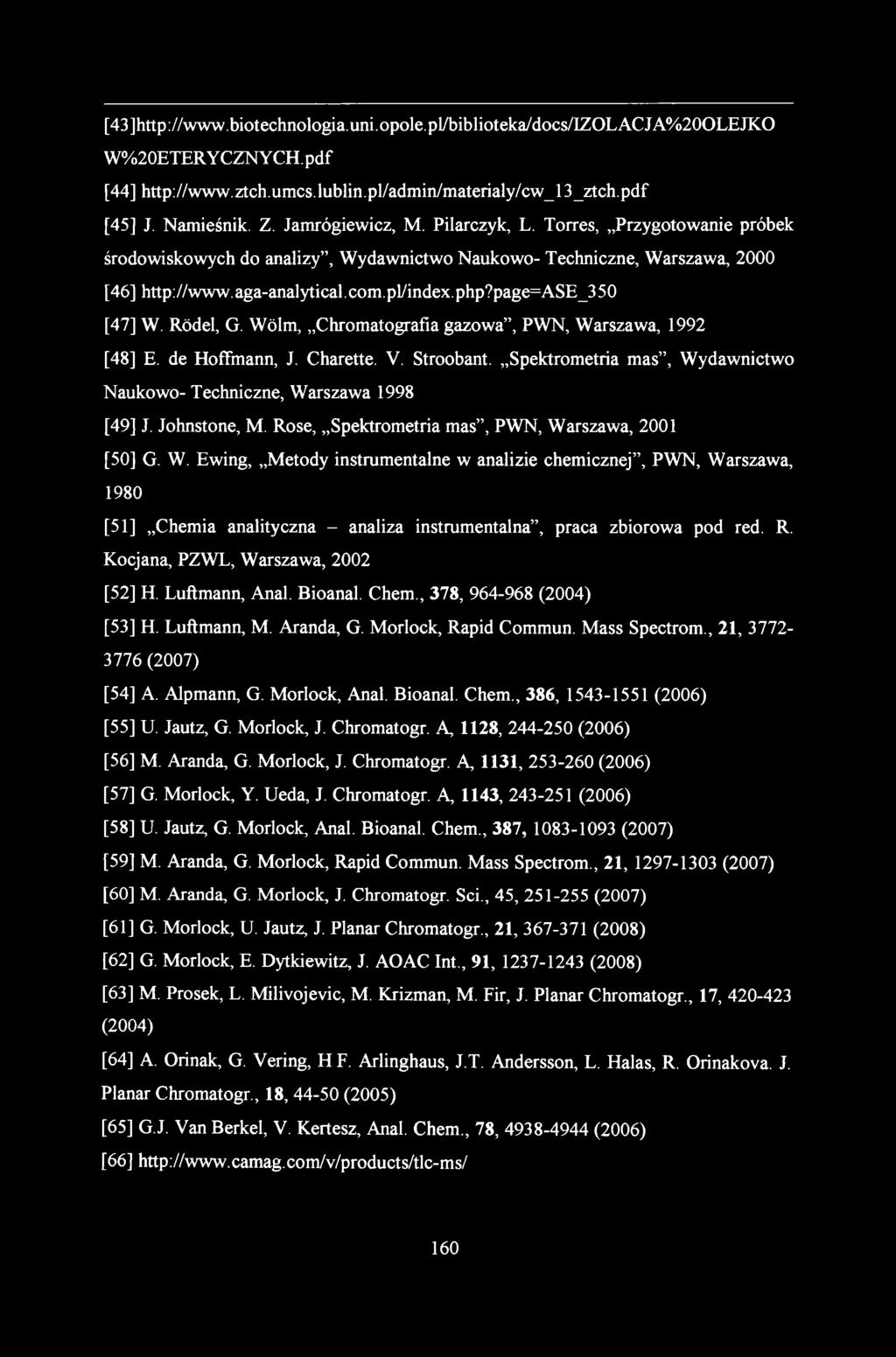 [43]http://www.biotechnologia.uni.opole.pl/biblioteka/docs/IZOLACJA%200LEJKO W%20ETERY CZNY CH. pdf [44] http://www.ztch.umcs.lublin.pl/admin/materialy/cw_l3_ztch.pdf [45] J. Namieśnik. Z.