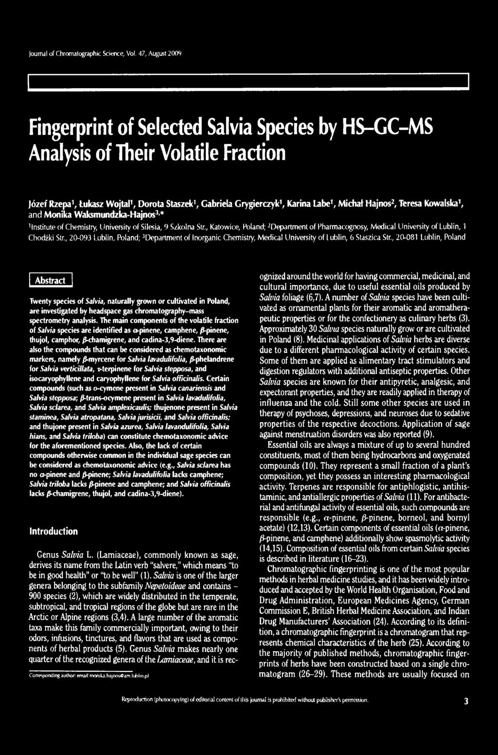 Fingerprint of Selected Salvia Species by HS-GC-MS Analysis of Their Volatile Fraction Józef Rzepa1, Łukasz Wojtal1, Dorota Staszek1, Gabriela Grygierczyk1, Karina Labe1, Michał Hajnos2, Teresa