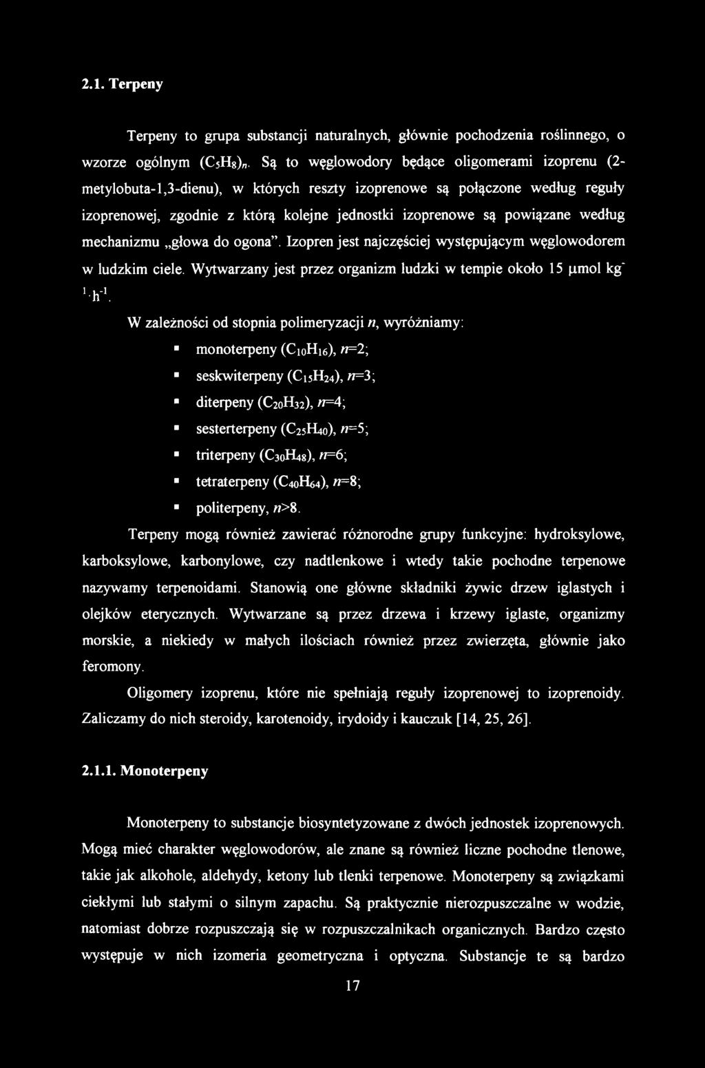 2.1. Terpeny Terpeny to grupa substancji naturalnych, głównie pochodzenia roślinnego, o wzorze ogólnym (CsHg),,.