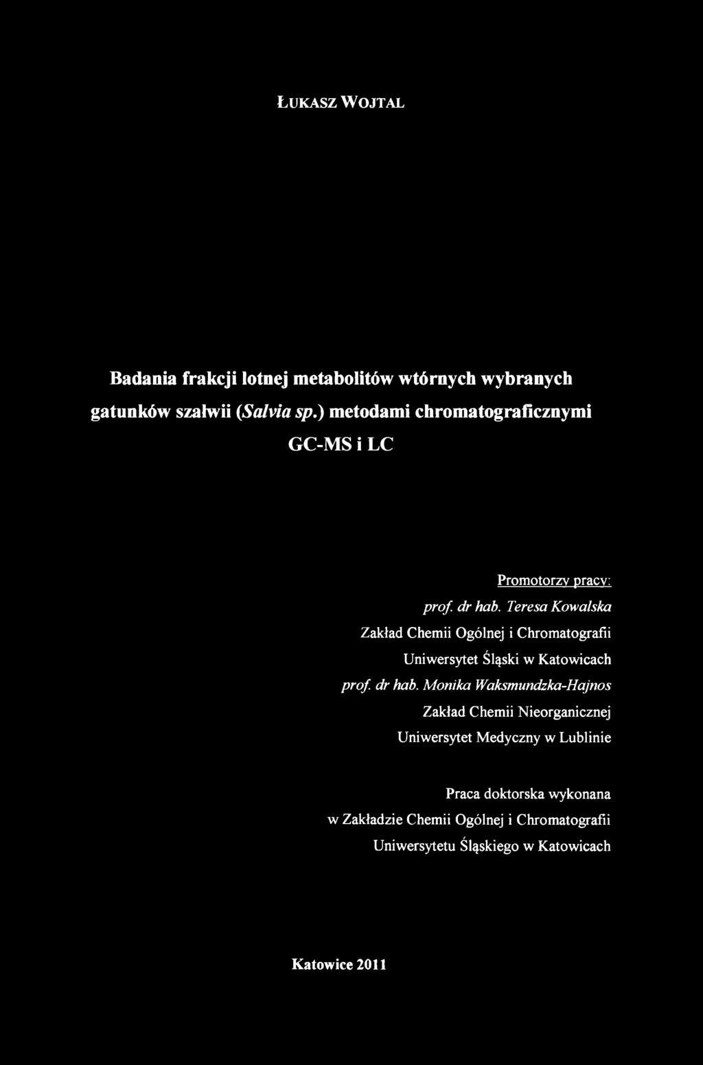 Ł ukasz W ojtal Badania frakcji lotnej metabolitów wtórnych wybranych gatunków szałwii (Salvia sp.) metodami chromatograficznymi GC-MS i LC Promotorzy pracy: prof. dr hab.