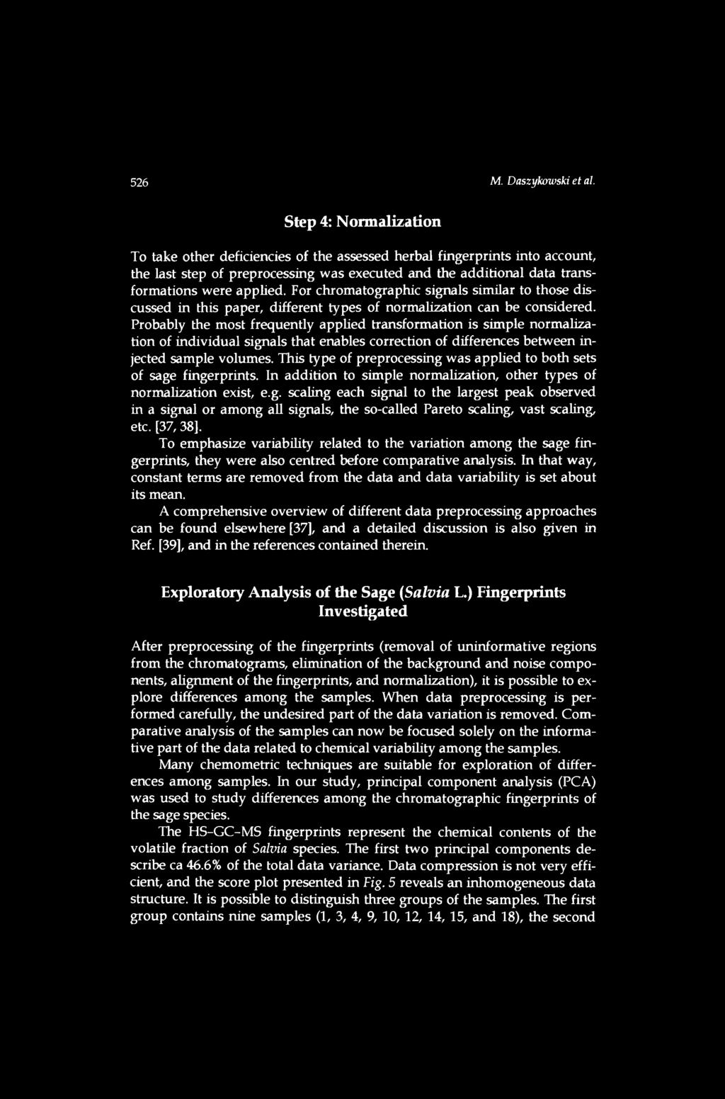 Step 4: Normalization To take other deficiencies of the assessed herbal fingerprints into account, the last step of preprocessing was executed and the additional data transformations were applied.