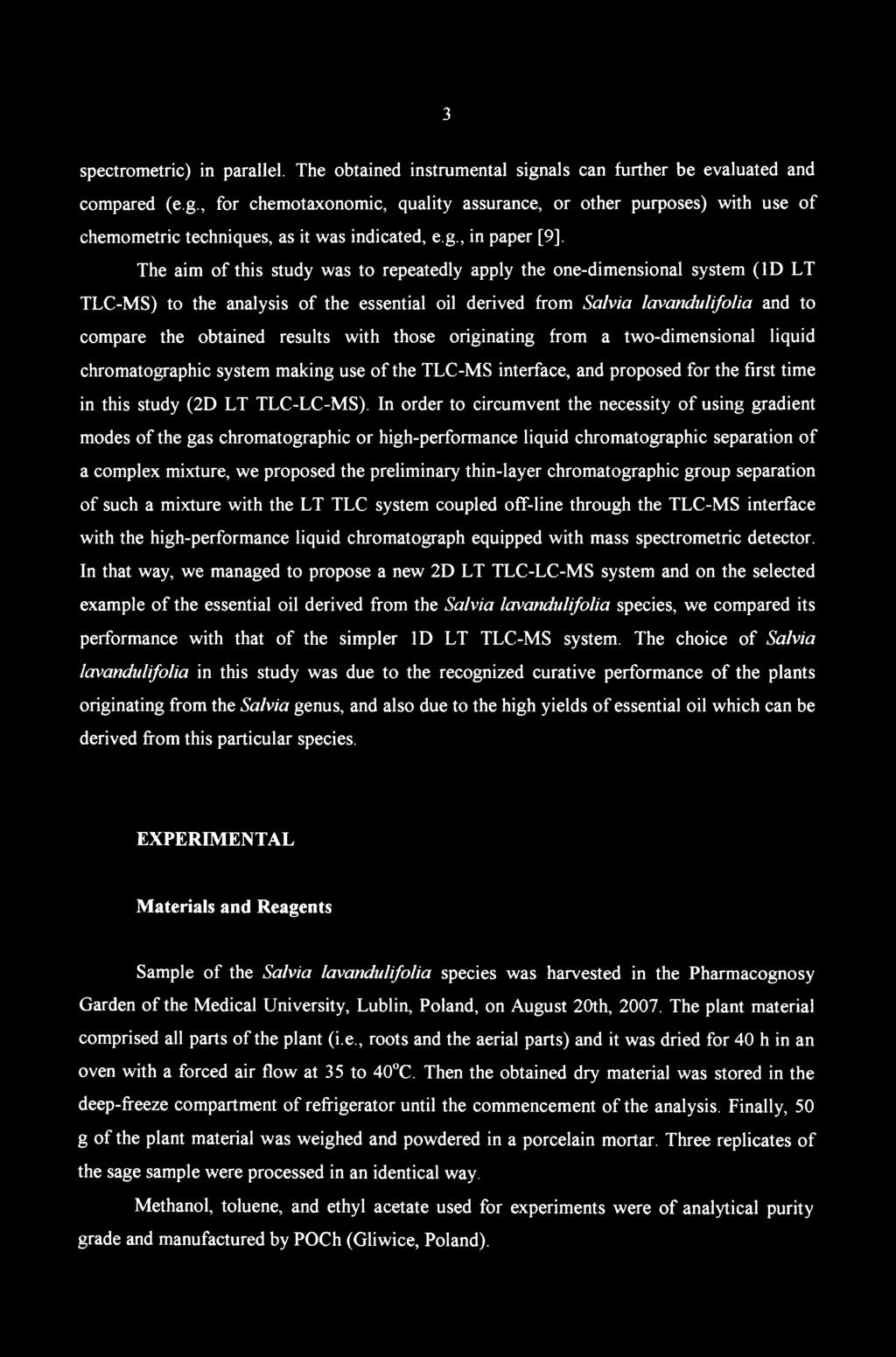 spectrometric) in parallel. The obtained instrumental signals can further be evaluated and compared (e.g., for chemotaxonomic, ąuality assurance, or other purposes) with use of chemometric techniąues, as it was indicated, e.