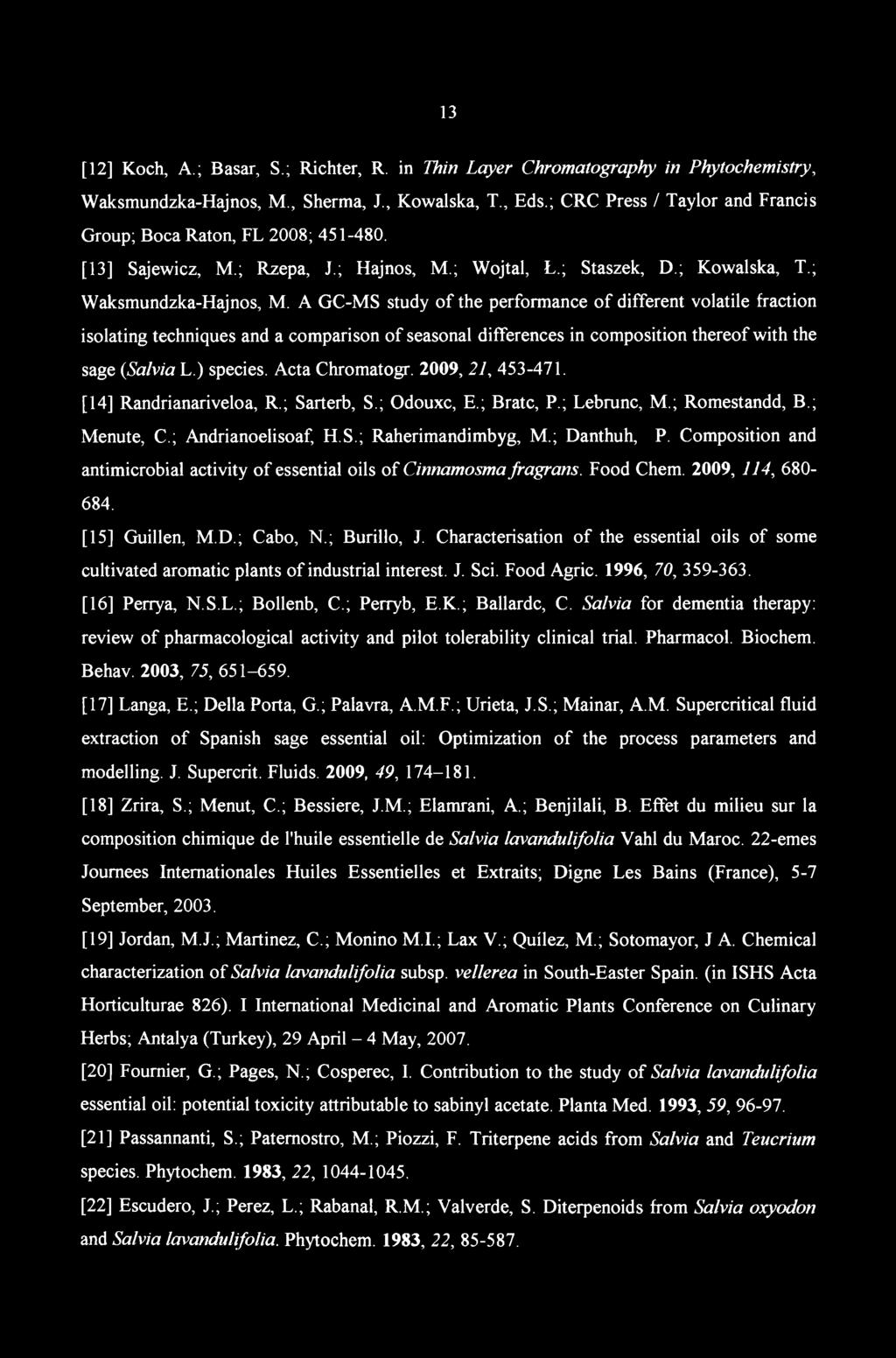 [12] Koch, A.; Basar, S.; Richter, R. in Thin Layer Chromatography in Phytochemistry, Waksmundzka-Hajnos, M., Sherma, J., Kowalska, T., Eds.