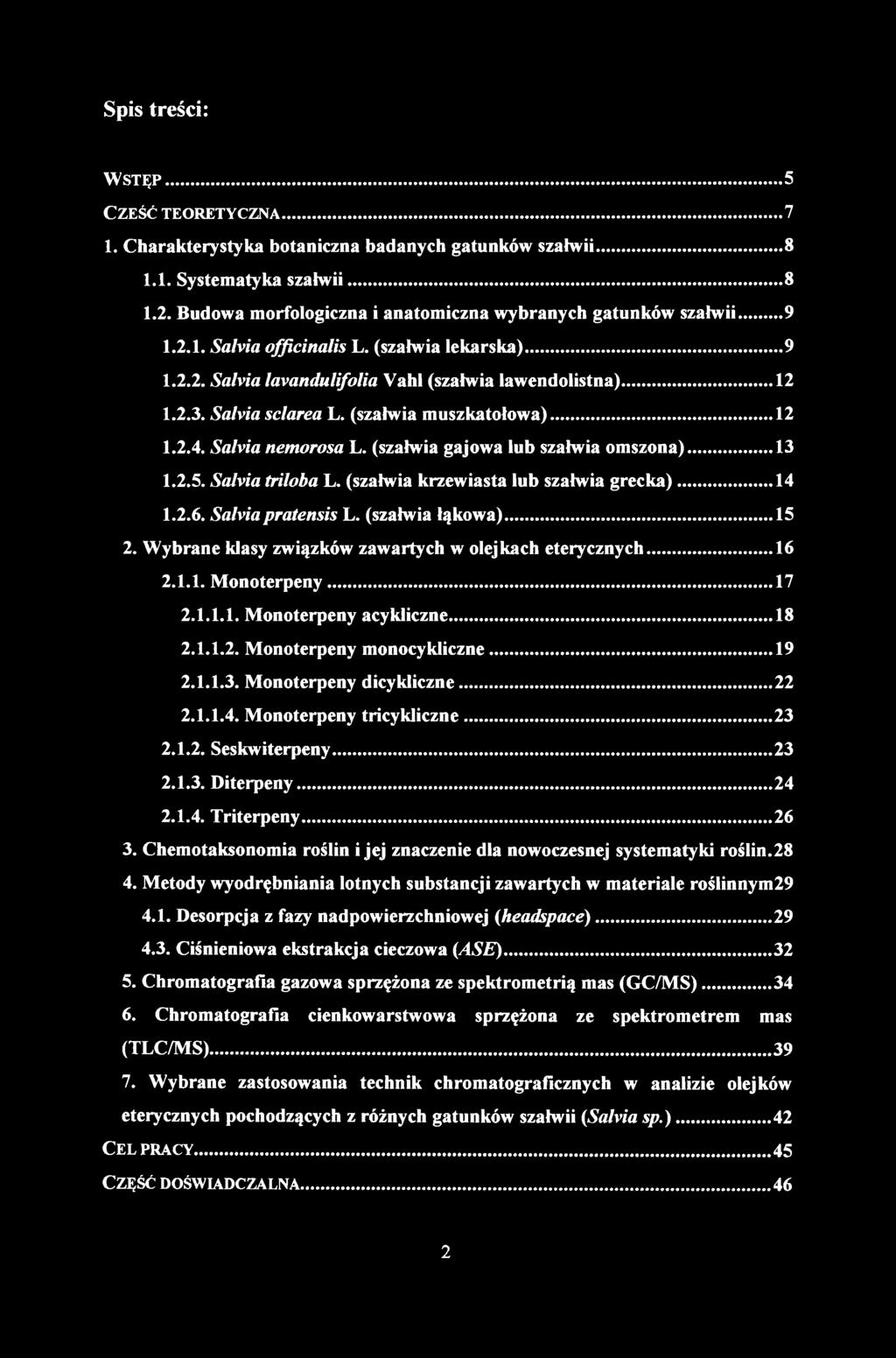 Spis treści: Wstęp... 5 Cześć teoretyczna... 7 1. Charakterystyka botaniczna badanych gatunków szałwii...8 1.1. Systematyka szałwii... 8 1.2.