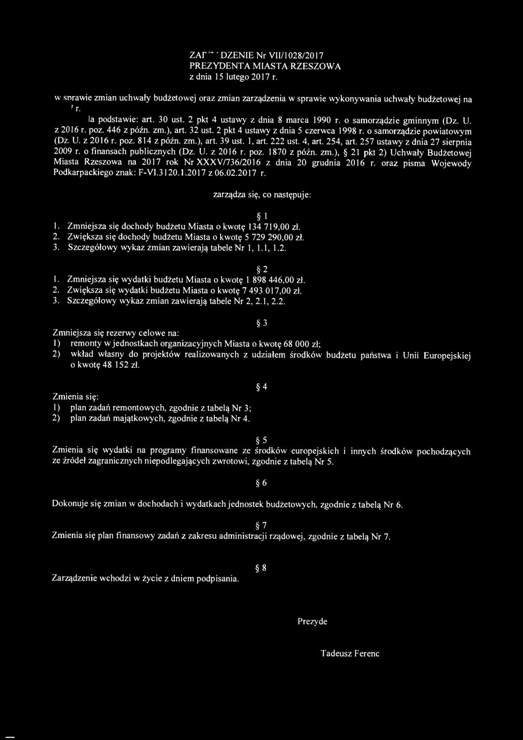 ZARZĄDZENIE Nr VII/I 028/2017 PREZYDENT A MIAST A RZESZO W A z dnia 15 lutego 2017 r. w sprawie zmian uchwały budżetowej oraz zmian zarządzenia w sprawie wykonywania uchwały budżetowej na 2017 r.