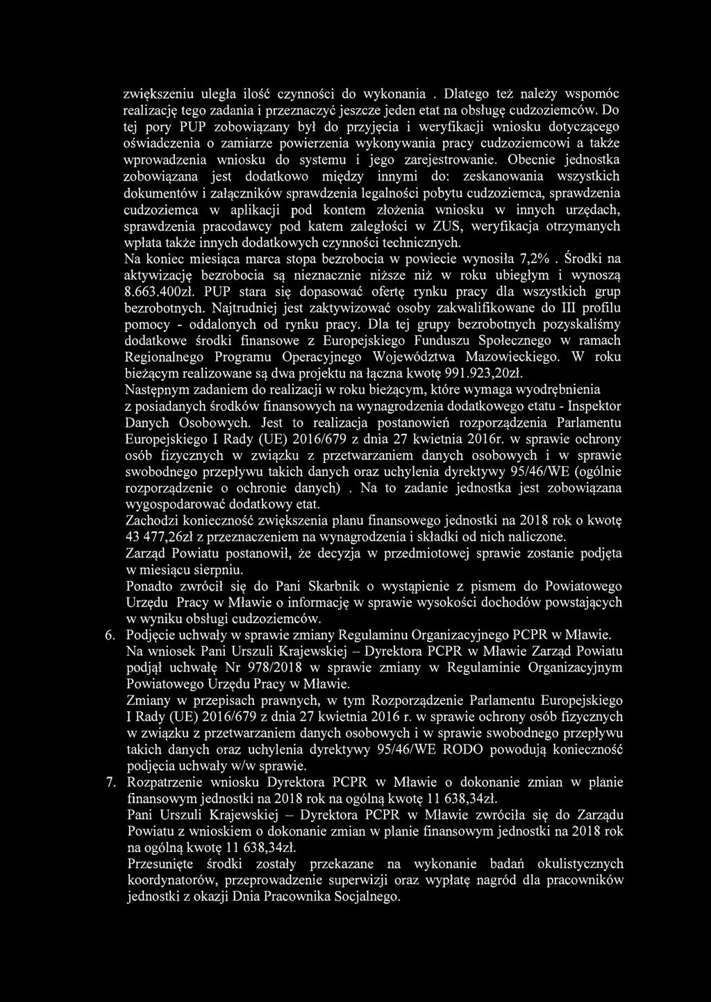 zwiększeniu uległa ilość czynności do wykonania. Dlatego też należy wspomóc realizację tego zadania i przeznaczyć jeszcze jeden etat na obsługę cudzoziemców.