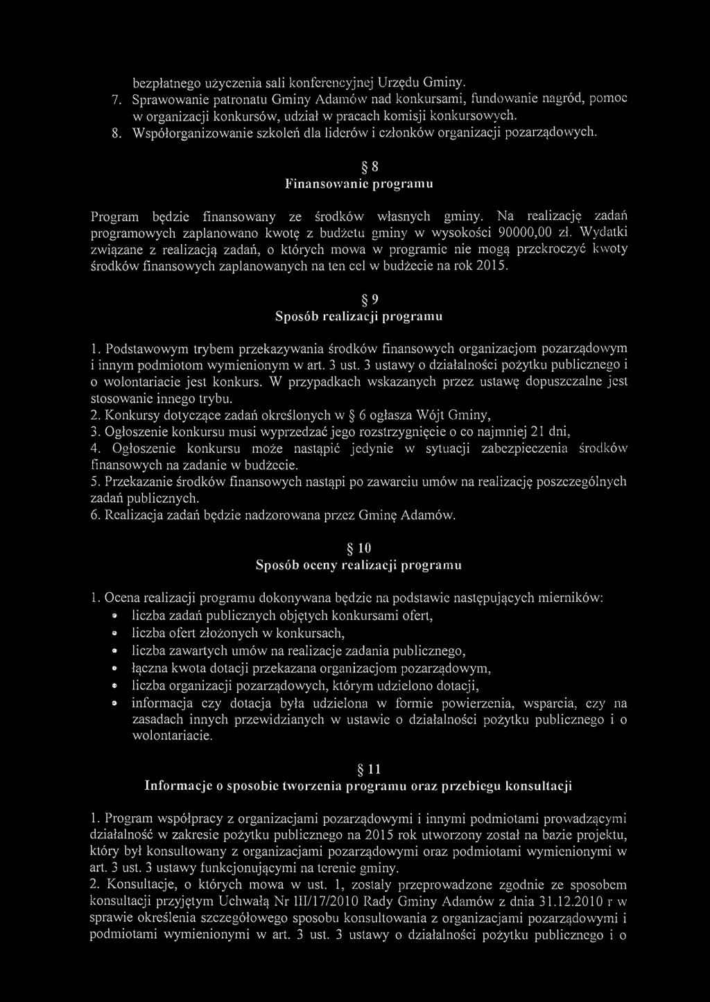 bezpłatnego użyczenia sali konferencyjnej Urzędu Gminy. 7. Sprawowanie patronatu Gminy Adamów nad konkursami, fundowanie nagród, pomoc w organizacji konkursów, udział w pracach komisji konkursowych.