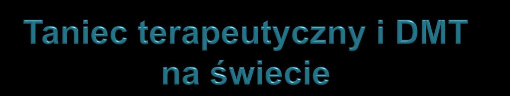 Efekty pracy metodą DMT w Stanach Zjednoczonych i krajach Europy Zachodniej: Odbudowywanie obrazu ciała Zaakceptowanie zmian w ciele Zmniejszenie napięcia, stresu