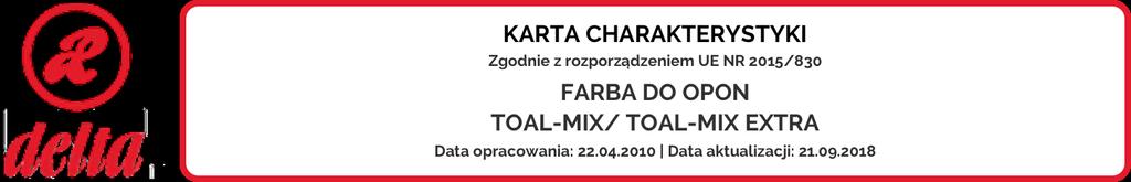 Sekcja 1: Identyfikacja substancji/mieszaniny i identyfikacja przedsiębiorstwa 1. Identyfikator produktu FARBA DO OPON TOAL-MIX/ TOAL-MIX EXTRA 1.2.