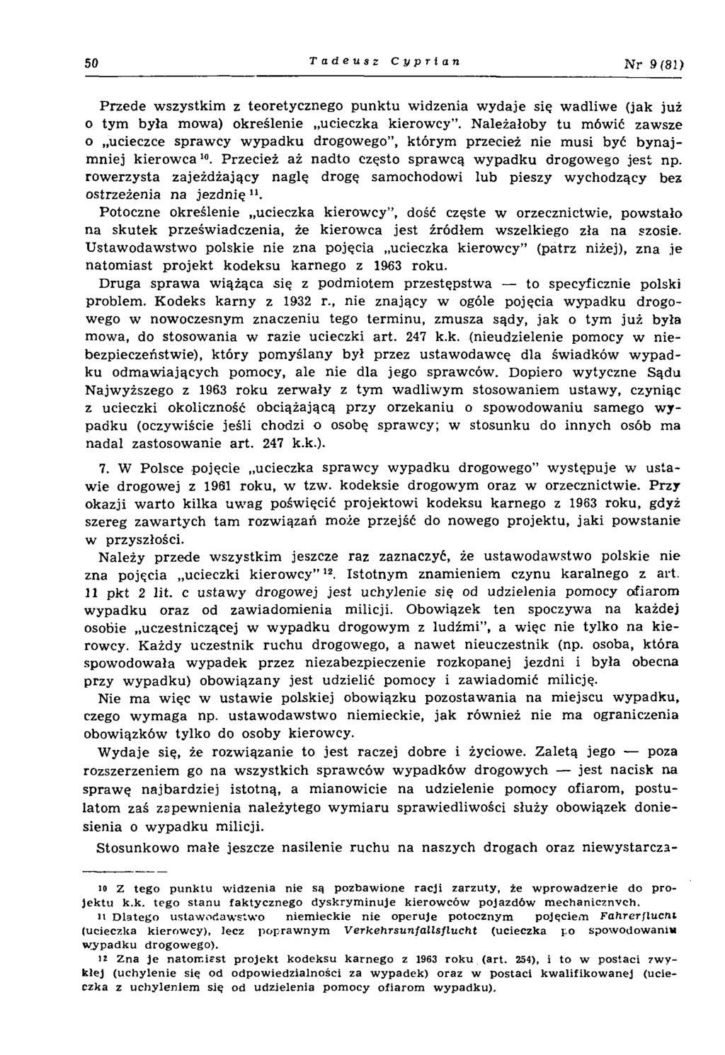 50 Tadeusz Cyprian Nr 9(81) Przede w szystkim z teoretycznego punktu w idzenia w ydaje się w adliw e (jak już o tym była mowa) określenie ucieczka kierow cy.