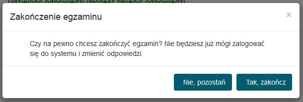 6) Jeżeli zostaną udzielone już wszystkie odpowiedzi, zdający może zakończyć egzamin przyciskiem Zakończ egzamin