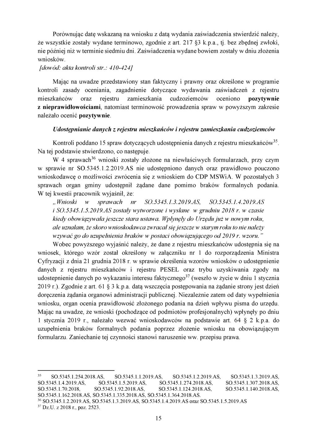 Porównując datę wskazaną na wniosku z datą wydania zaświadczenia stwierdzić należy, że wszystkie zostały wydane terminowo, zgodnie z art. 217 3 k.p.a., tj.