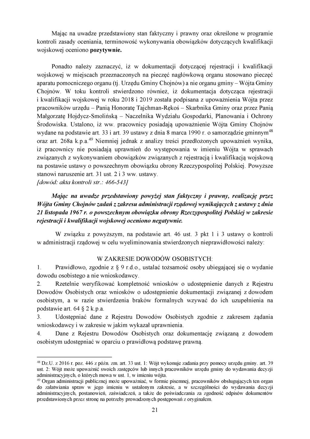 Mając na uwadze przedstawiony stan faktyczny i prawny oraz określone w programie kontroli zasady oceniania, terminowość wykonywania obowiązków dotyczących kwalifikacji wojskowej oceniono pozytywnie.