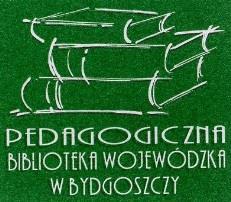 PEDAGOGICZNA BIBLIOTEKA WOJEWÓDZKA W BYDGOSZCZY i m.