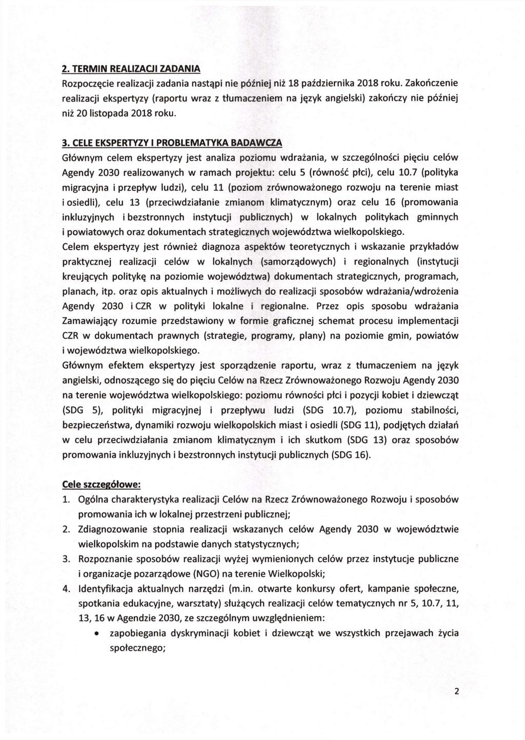 2. TERMIN REALIZAGI ZADANIA Rozpoczęcie realizacji zadania nastąpi nie później niż 18 października 2018 roku.