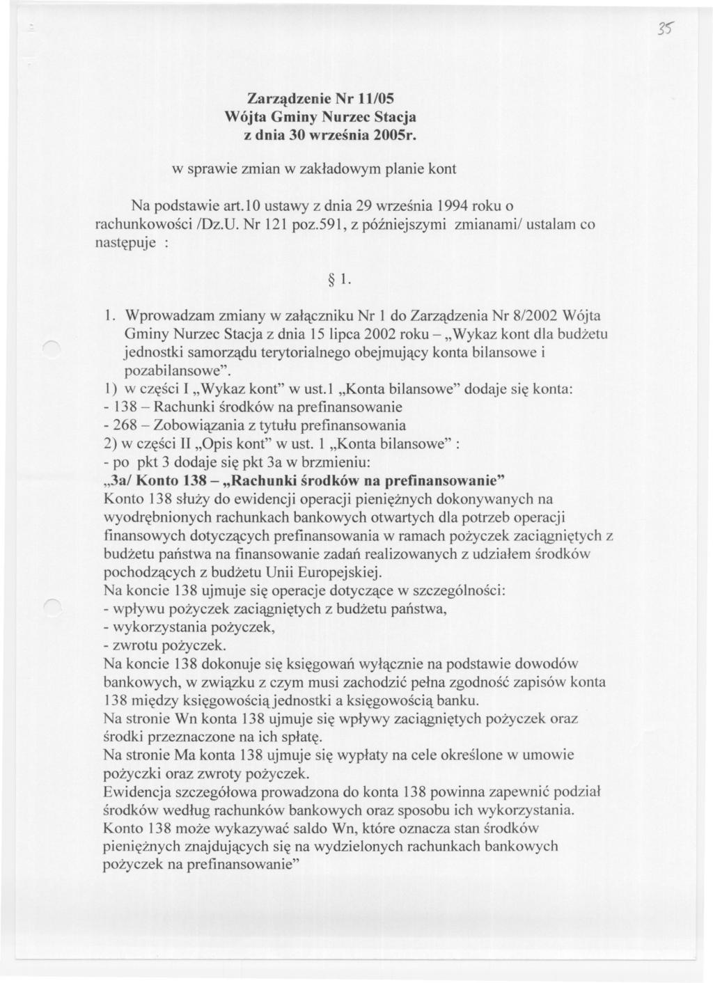 Zarzadzenie Nr 11/05 Wójta Gminy Nurzec Stacja z dnia 30 wrzesnia 2005r. w sprawie zmian w zakladowym planie kont Na podstawie art. l Oustawy z dnia 29 wrzesnia 1994 roku o rachunkowosci /Dz.U.