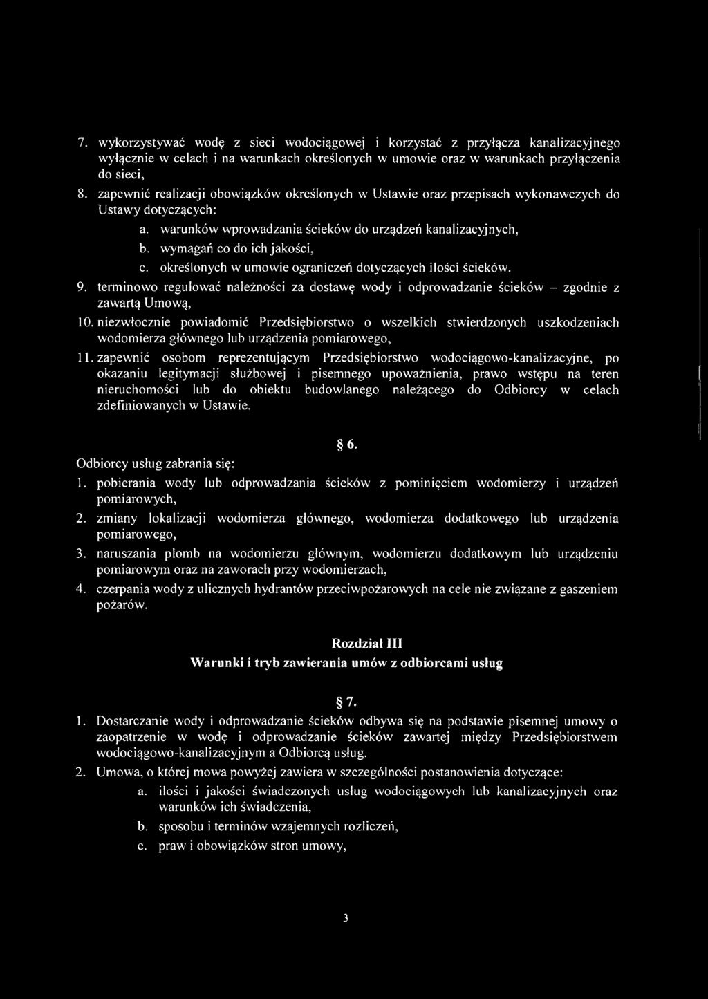 określonych w umowie ograniczeń dotyczących ilości ścieków. 9. terminowo regulować należności za dostawę wody i odprowadzanie ścieków - zgodnie z zawartą Umową, 10.