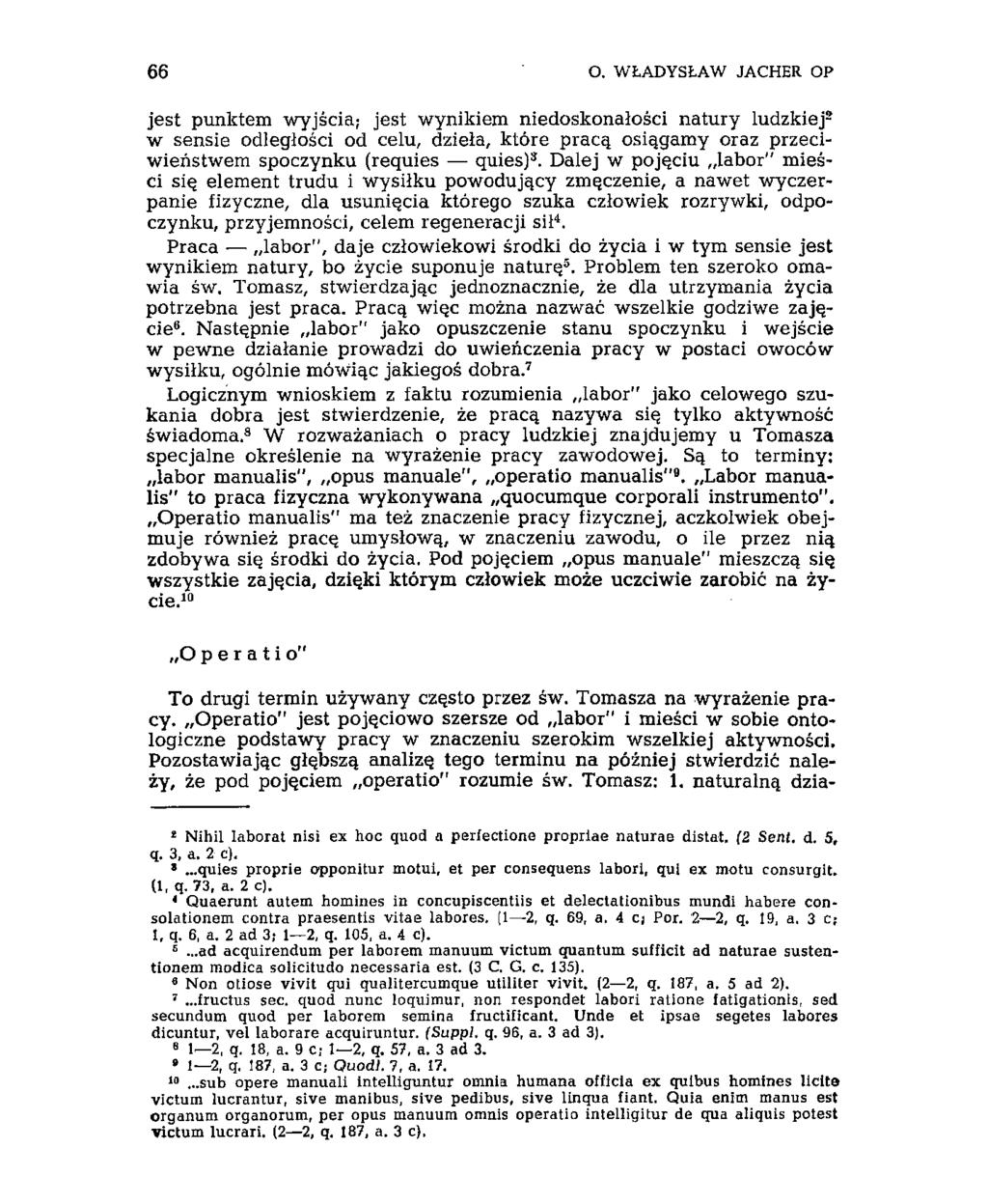 66 O. WŁADYSŁAW JACHER OP jest punktem wyjścia; jest wynikiem niedoskonałości natury ludzkiej 2 w sensie odległości od celu, dzieła, które pracą osiągamy oraz przeciwieństwem spoczynku (requies