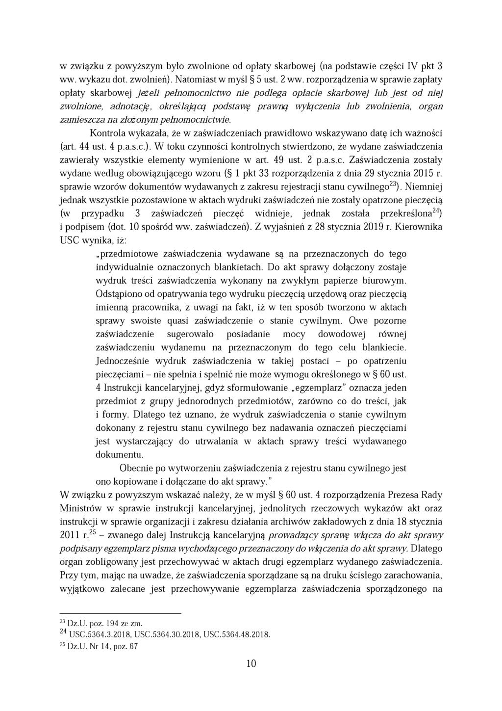 w związku z powyższym było zwolnione od opłaty skarbowej (na podstawie części IV pkt 3 ww. wykazu dot. zwolnień). Natomiast w myśl 5 ust. 2 ww.