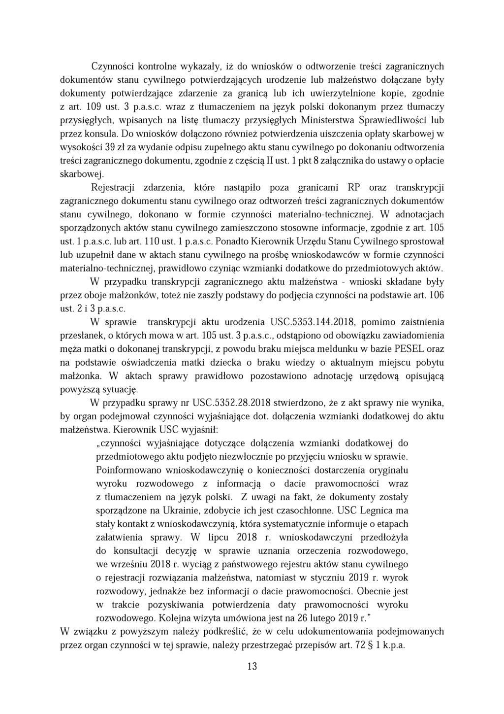 Czynności kontrolne wykazały, iż do wniosków o odtworzenie treści zagranicznych dokumentów stanu cywilnego potwierdzających urodzenie lub małżeństwo dołączane były dokumenty potwierdzające zdarzenie