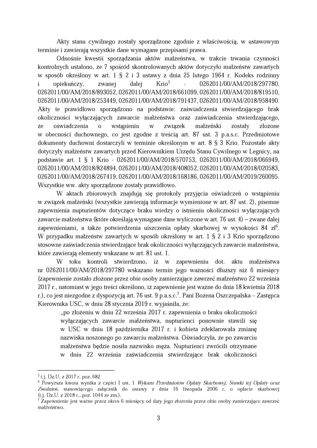 Akty stanu cywilnego zostały sporządzone zgodnie z właściwością, w ustawowym terminie i zawierają wszystkie dane wymagane przepisami prawa.